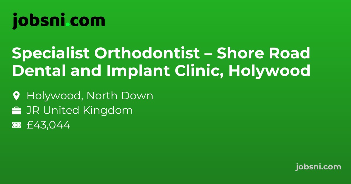 Specialist Orthodontist – Shore Road Dental and Implant Clinic, Holywood