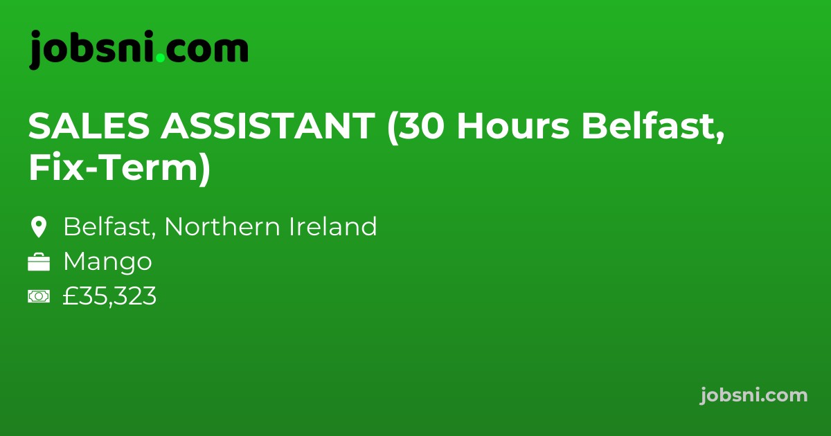 SALES ASSISTANT (30 Hours Belfast, Fix-Term)