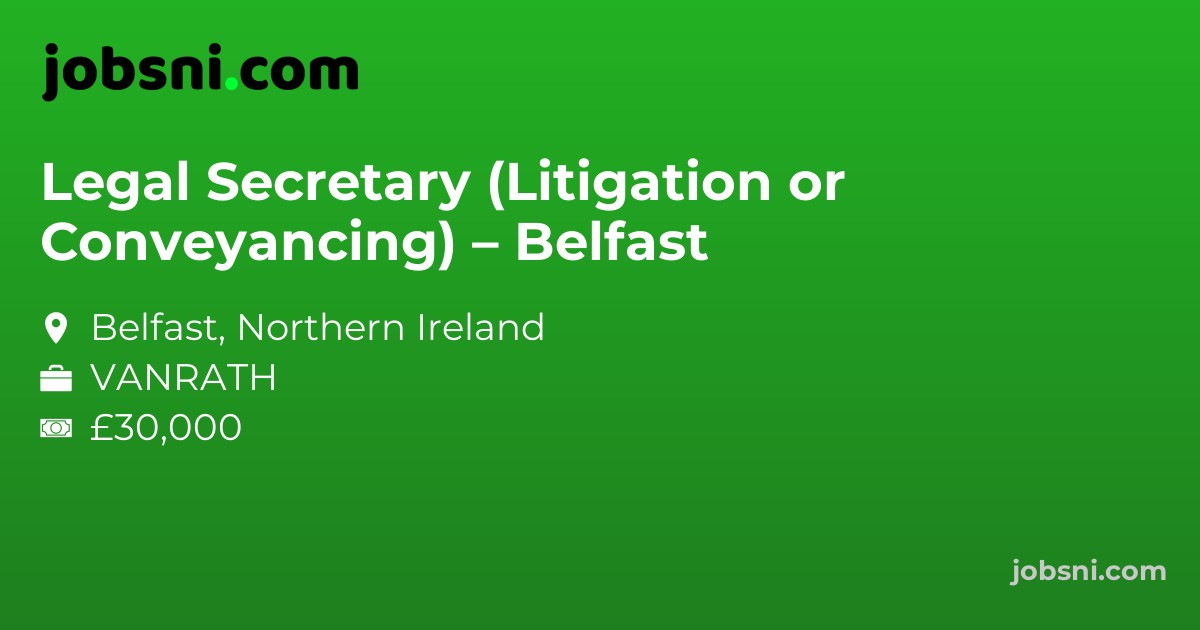 Legal Secretary (Litigation or Conveyancing) – Belfast