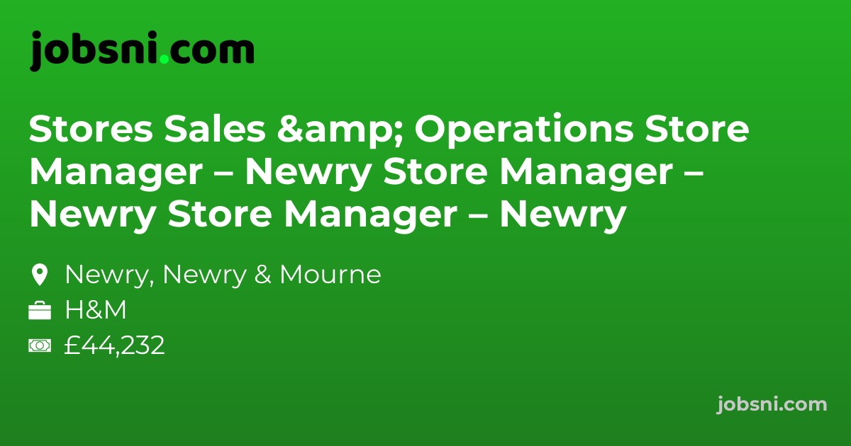 Stores Sales & Operations Store Manager – Newry Store Manager – Newry Store Manager – Newry