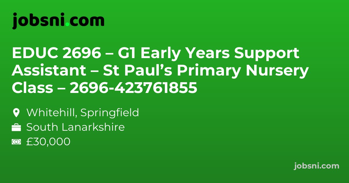 EDUC 2696 – G1 Early Years Support Assistant – St Paul’s Primary Nursery Class – 2696-423761855