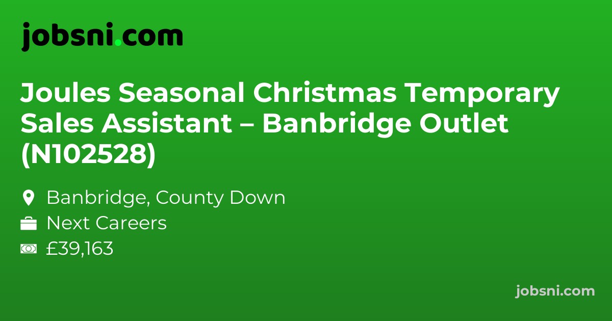Joules Seasonal Christmas Temporary Sales Assistant – Banbridge Outlet (N102528)