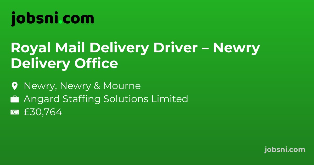 Royal Mail Delivery Driver – Newry Delivery Office