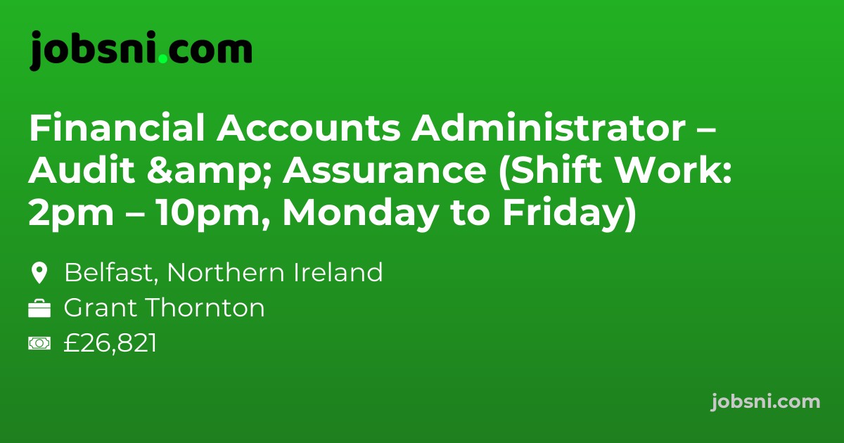 Financial Accounts Administrator – Audit & Assurance (Shift Work: 2pm – 10pm, Monday to Friday)