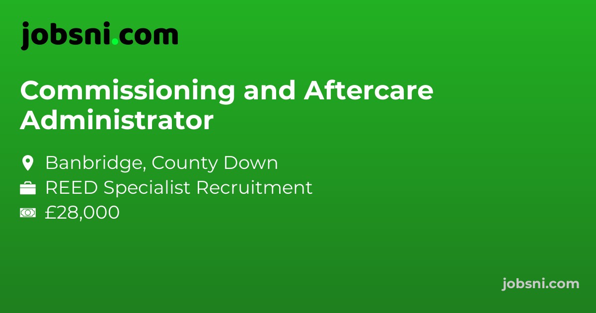 Commissioning and Aftercare Administrator