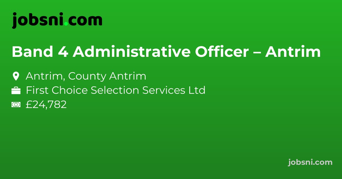 Band 4 Administrative Officer – Antrim