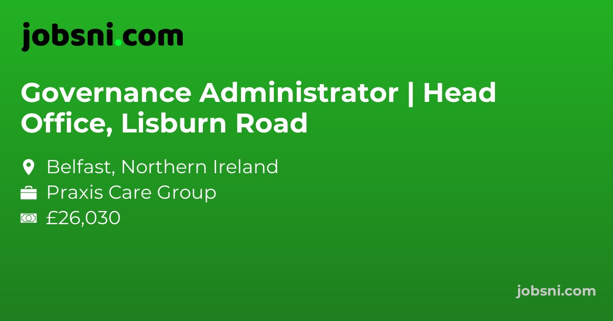 Governance Administrator | Head Office, Lisburn Road