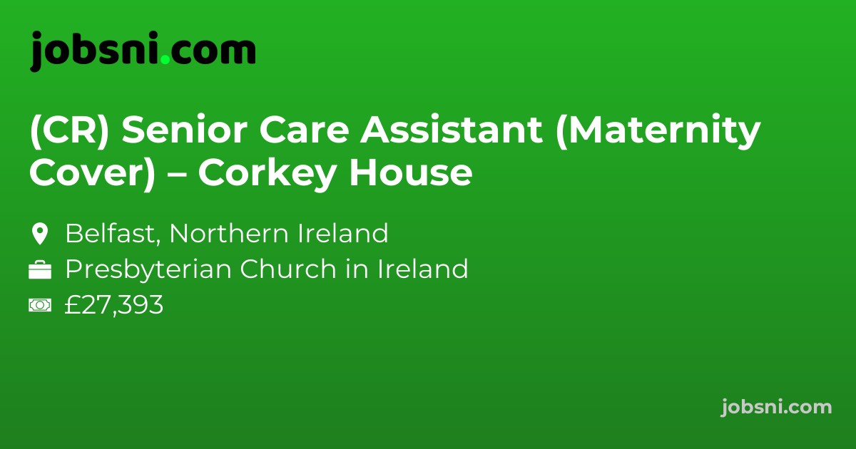 (CR) Senior Care Assistant (Maternity Cover) – Corkey House