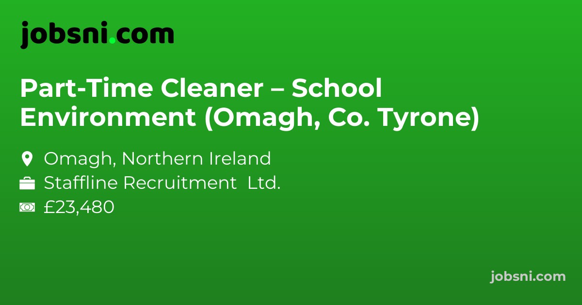Part-Time Cleaner – School Environment (Omagh, Co. Tyrone)