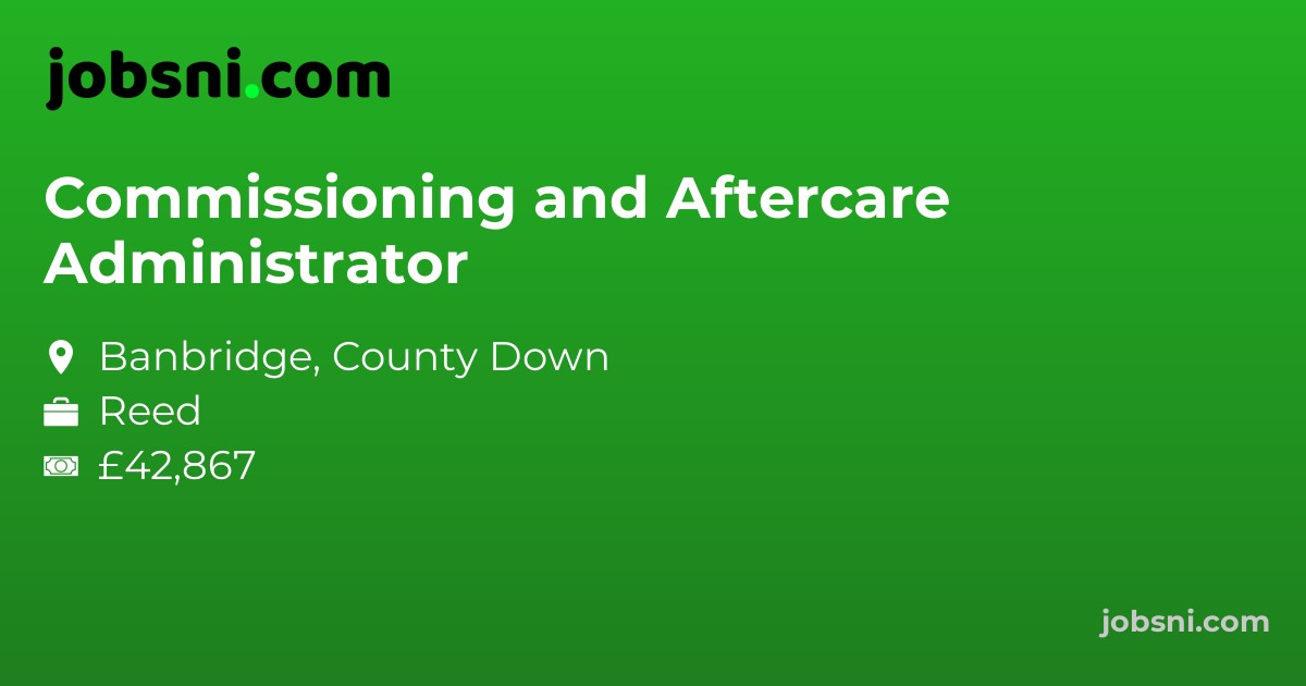 Commissioning and Aftercare Administrator