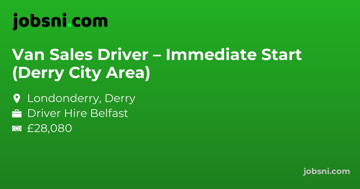 Van Sales Driver – Immediate Start (Derry City Area)