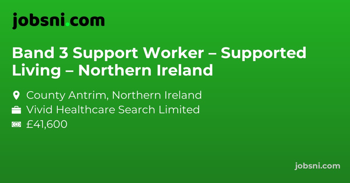 Band 3 Support Worker – Supported Living – Northern Ireland