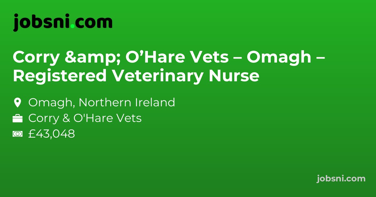 Corry & O’Hare Vets – Omagh – Registered Veterinary Nurse