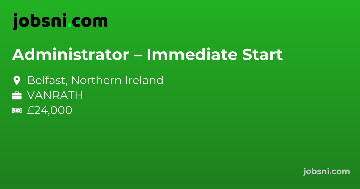 Administrator – Immediate Start