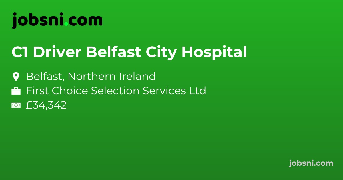 C1 Driver Belfast City Hospital