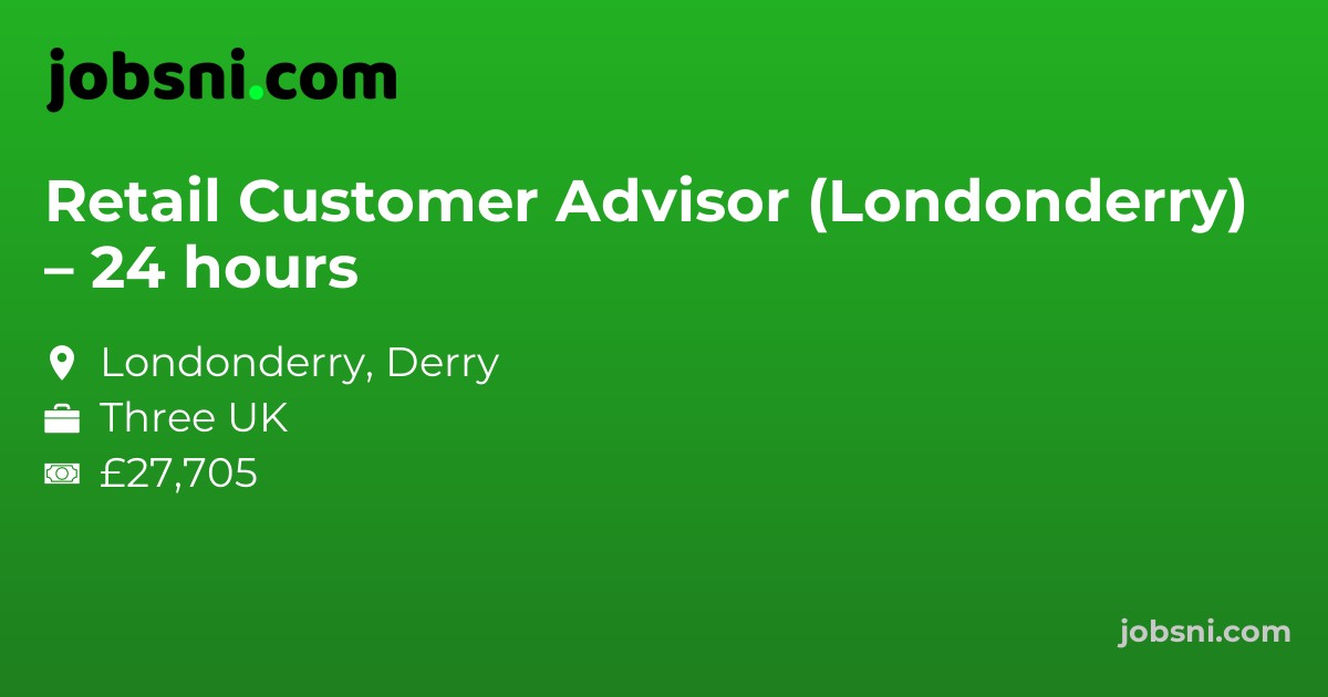 Retail Customer Advisor (Londonderry) – 24 hours