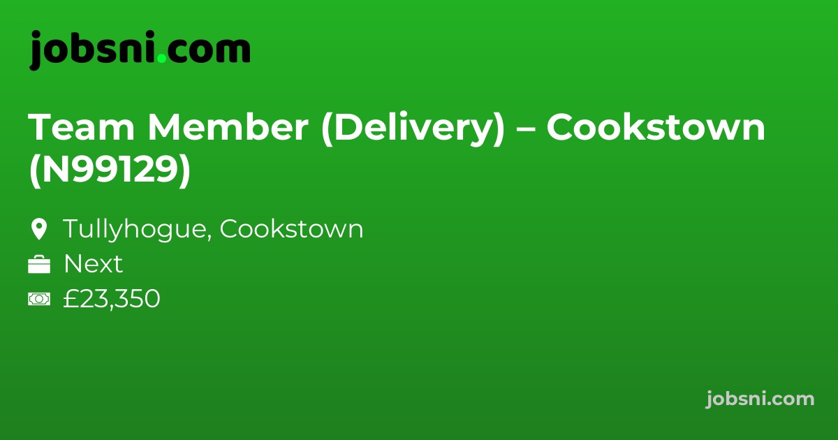 Team Member (Delivery) – Cookstown (N99129)