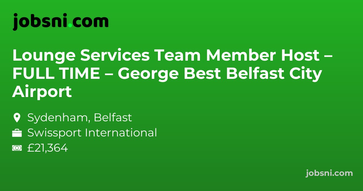 Lounge Services Team Member Host – FULL TIME – George Best Belfast City Airport