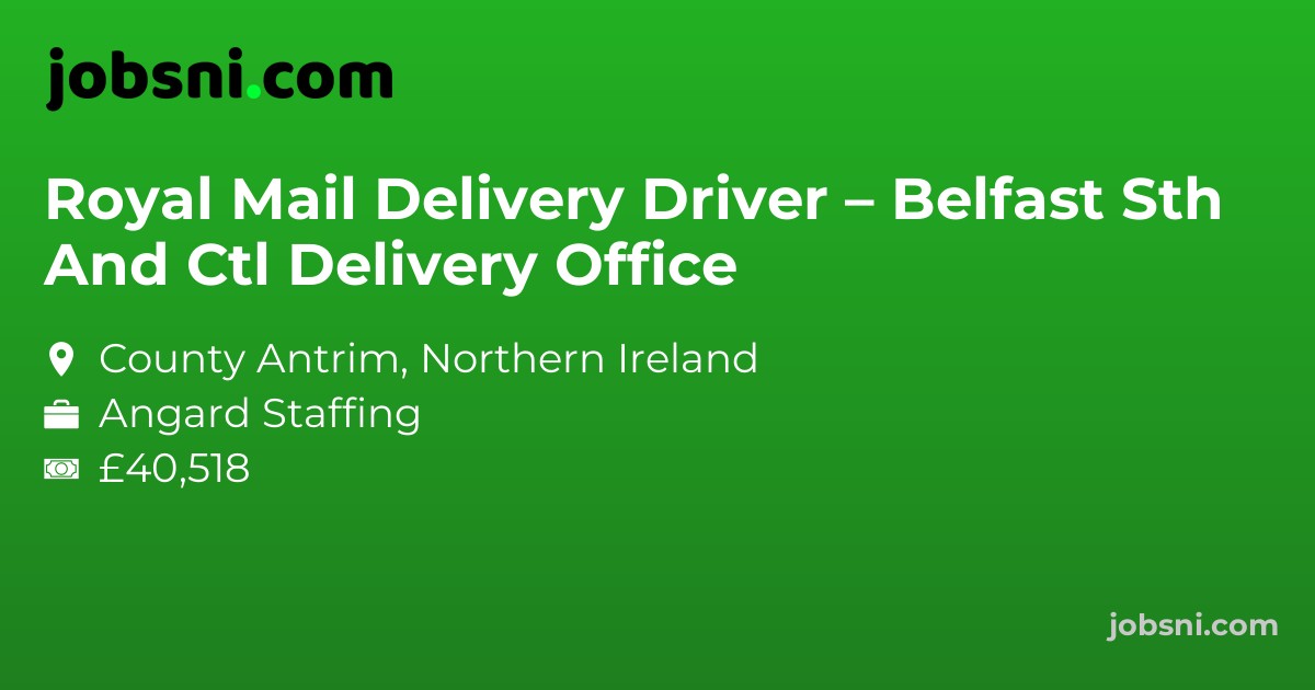 Royal Mail Delivery Driver – Belfast Sth And Ctl Delivery Office