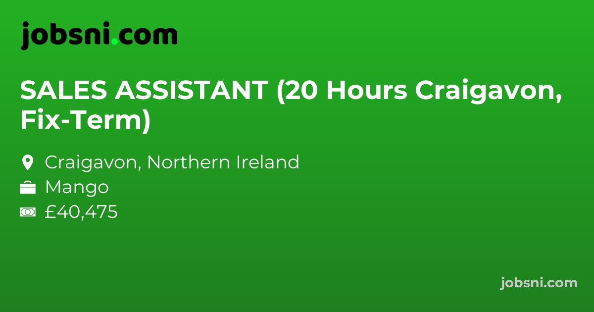 SALES ASSISTANT (20 Hours Craigavon, Fix-Term)