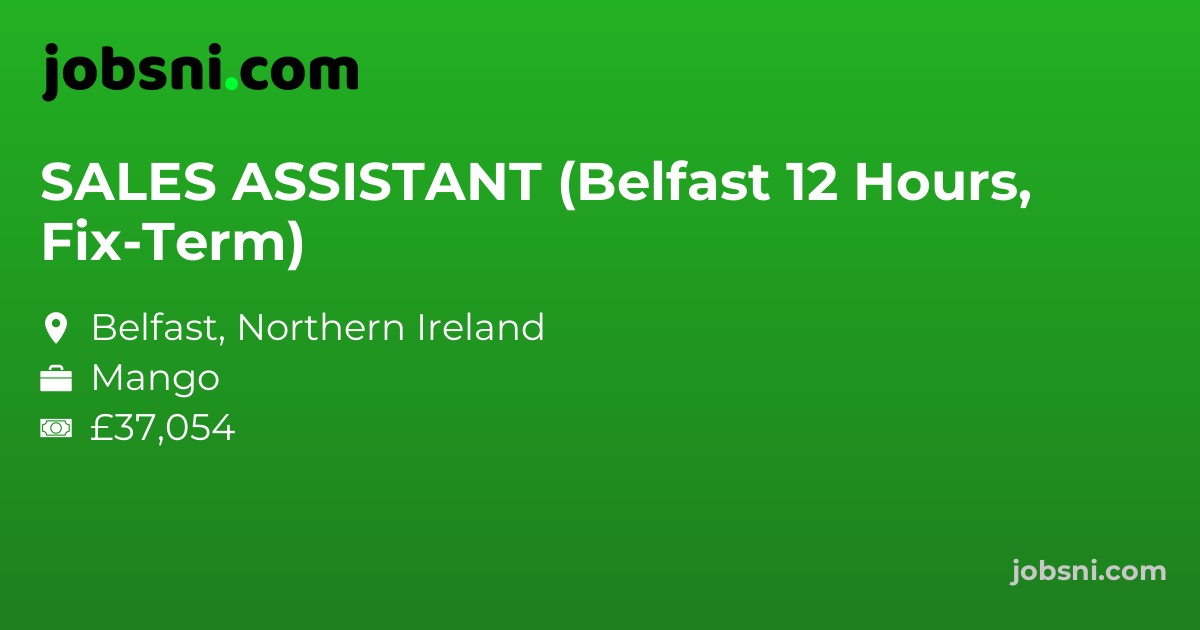 SALES ASSISTANT (Belfast 12 Hours, Fix-Term)