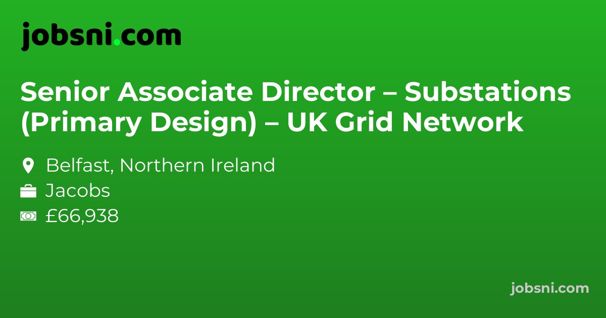 Senior Associate Director – Substations (Primary Design) – UK Grid Network