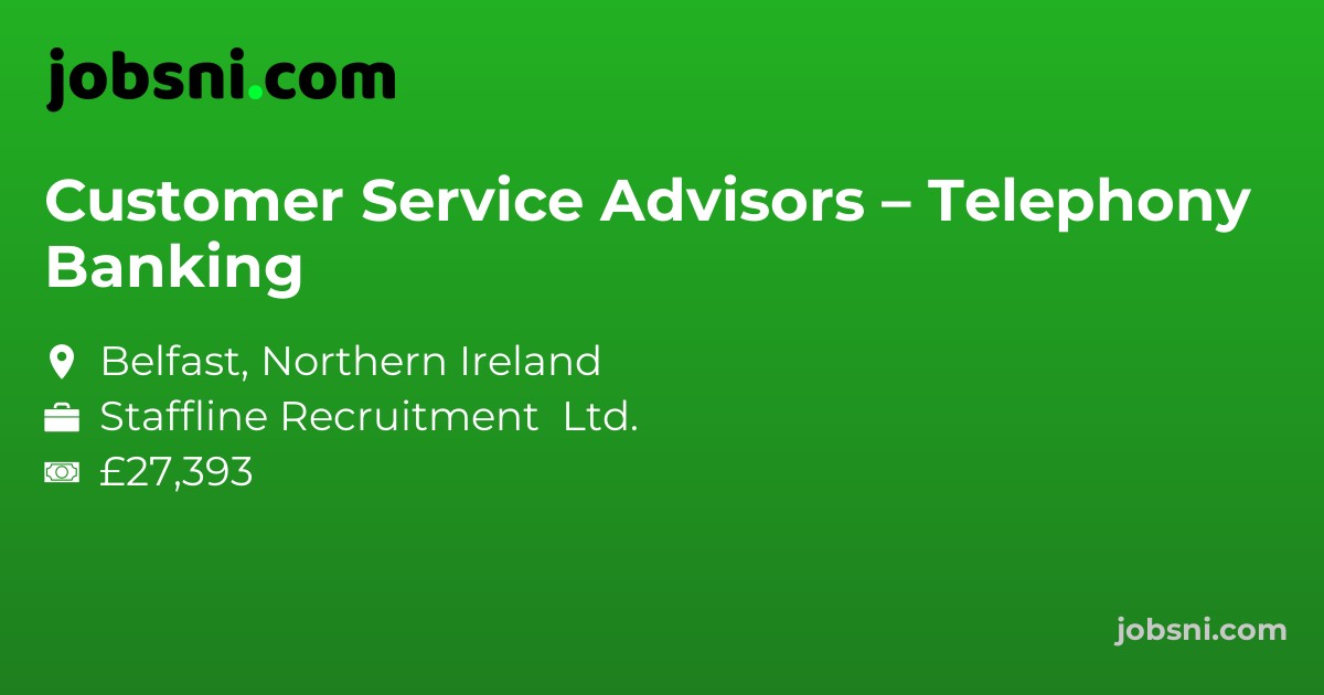 Customer Service Advisors – Telephony Banking