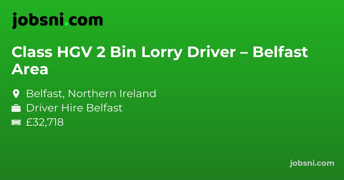 Class HGV 2 Bin Lorry Driver – Belfast Area