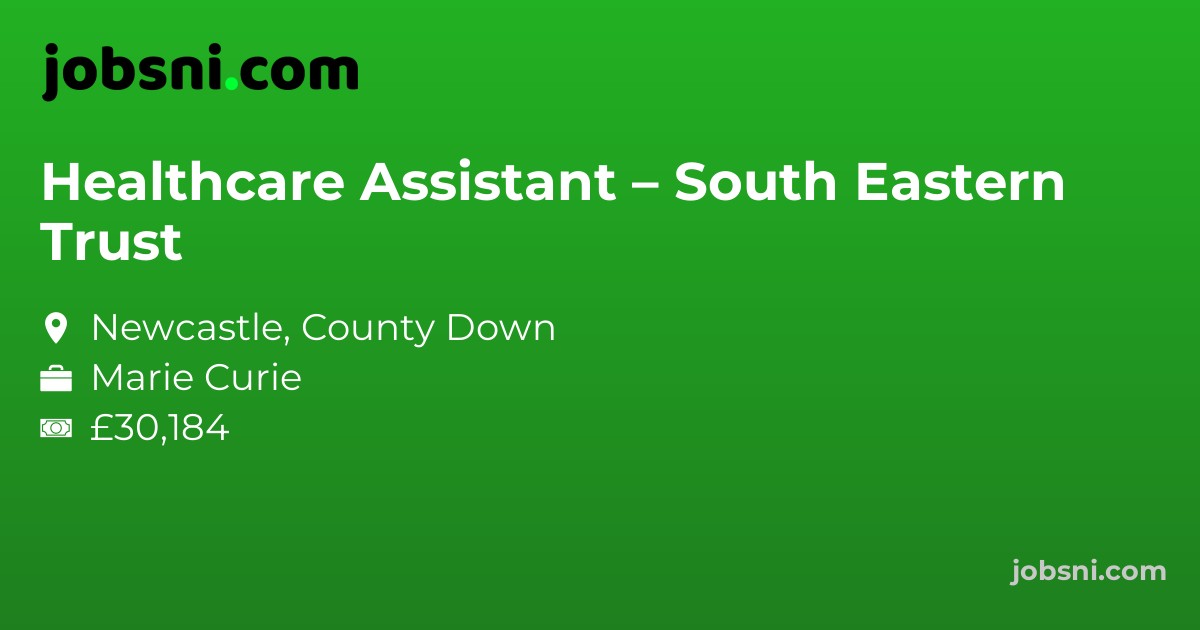 Healthcare Assistant – South Eastern Trust