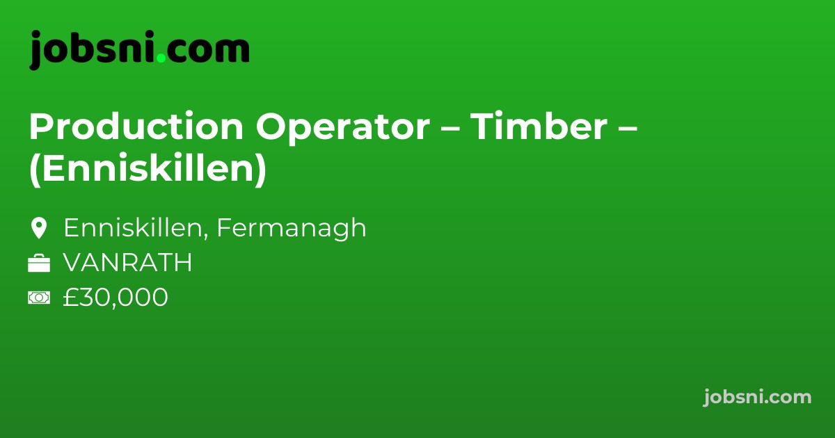 Production Operator – Timber – (Enniskillen)