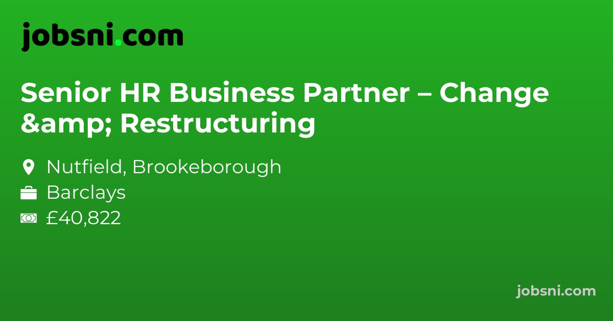 Senior HR Business Partner – Change & Restructuring