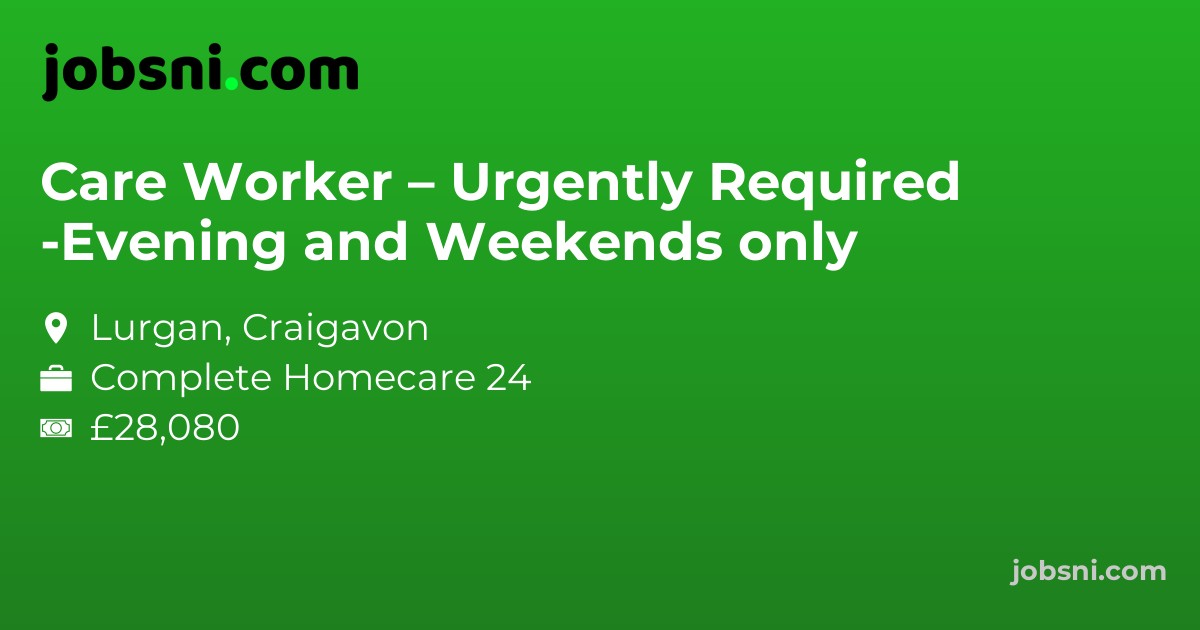 Care Worker – Urgently Required -Evening and Weekends only