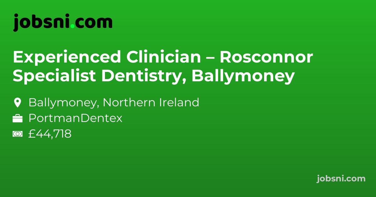 Experienced Clinician – Rosconnor Specialist Dentistry, Ballymoney
