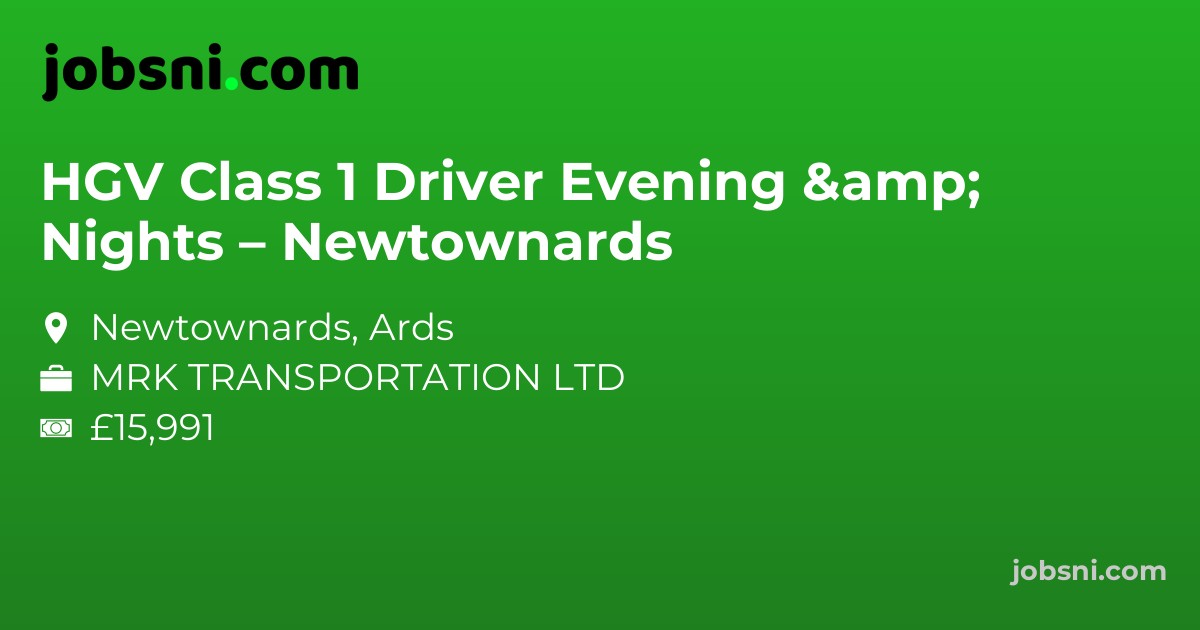 HGV Class 1 Driver Evening & Nights – Newtownards