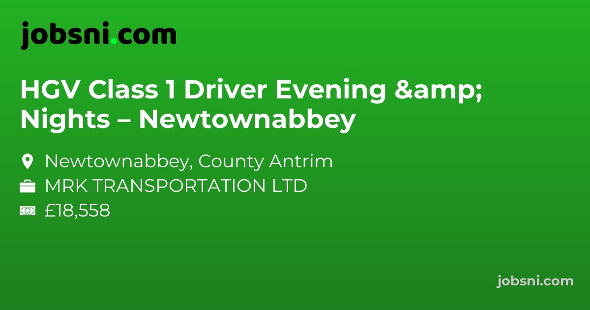 HGV Class 1 Driver Evening & Nights – Newtownabbey