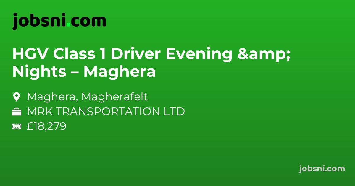 HGV Class 1 Driver Evening & Nights – Maghera