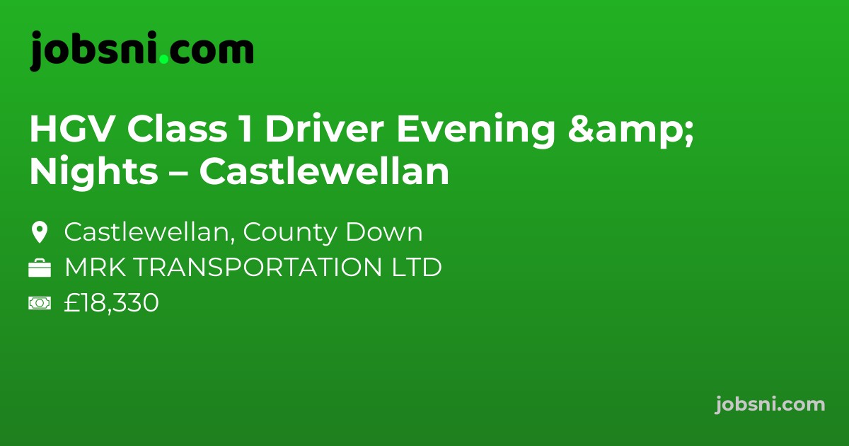 HGV Class 1 Driver Evening & Nights – Castlewellan