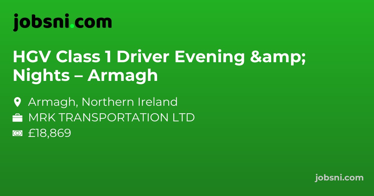 HGV Class 1 Driver Evening & Nights – Armagh
