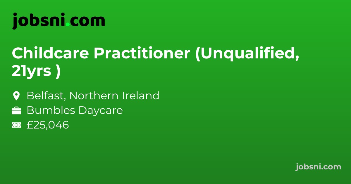 Childcare Practitioner (Unqualified, 21yrs )