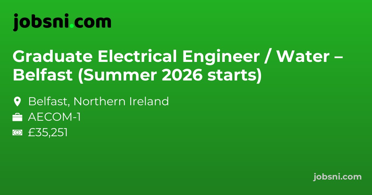 Graduate Electrical Engineer / Water – Belfast (Summer 2026 starts)