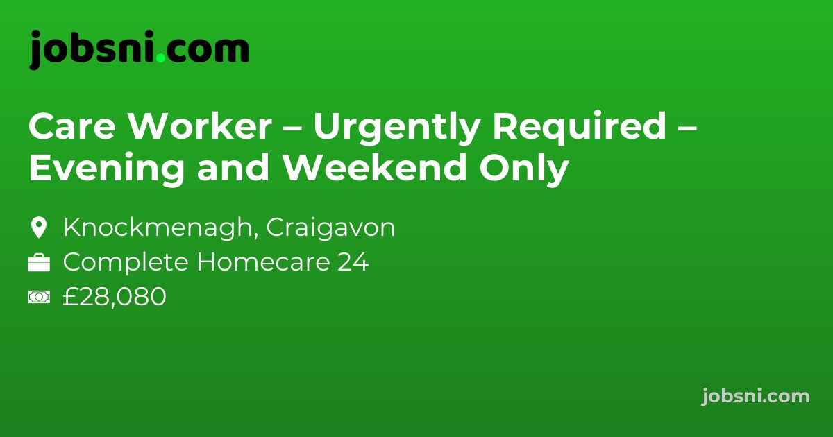 Care Worker – Urgently Required – Evening and Weekend Only
