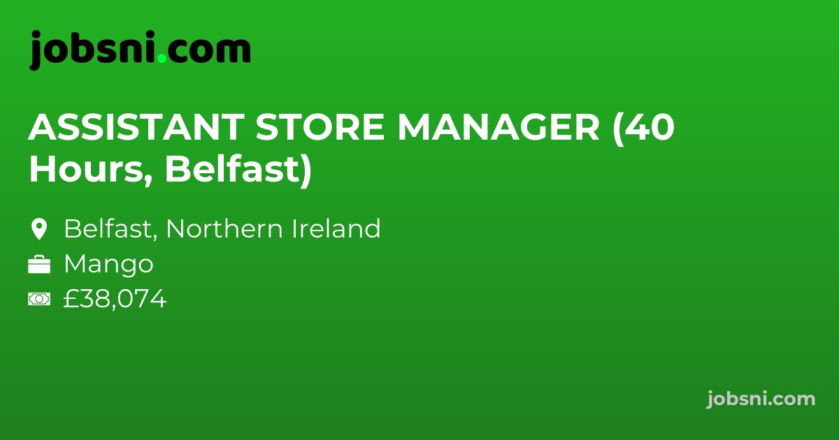 ASSISTANT STORE MANAGER (40 Hours, Belfast)