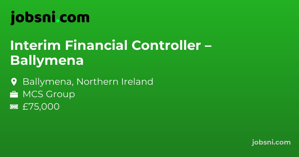 Interim Financial Controller – Ballymena
