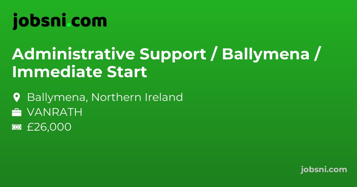Administrative Support / Ballymena / Immediate Start
