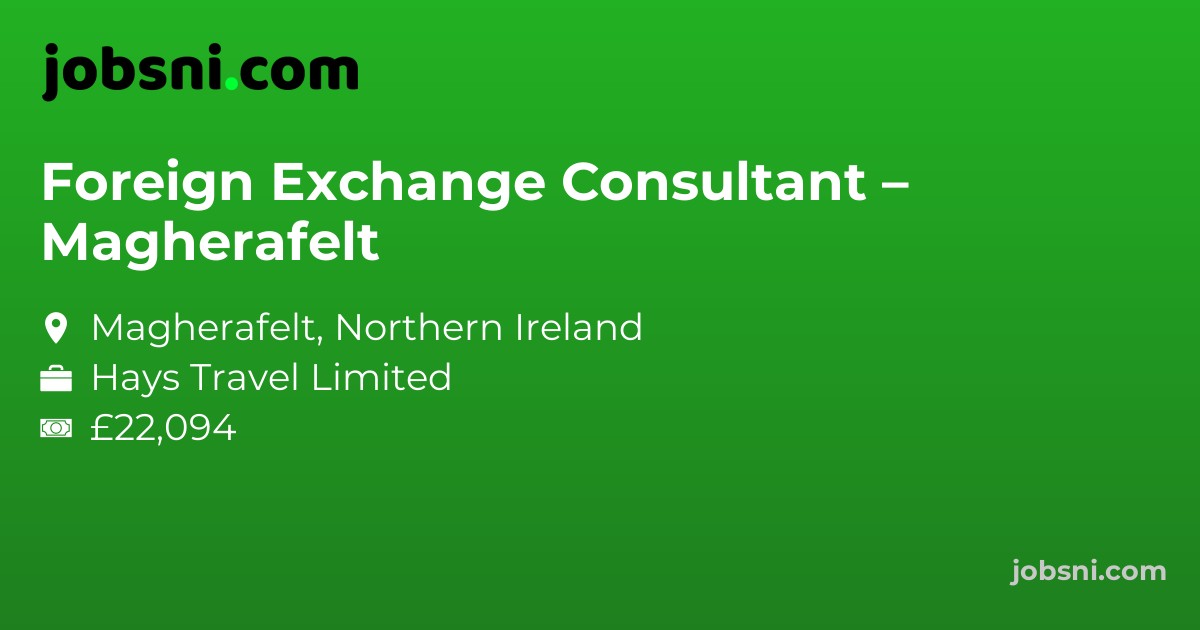Foreign Exchange Consultant – Magherafelt