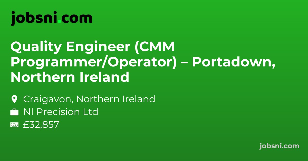 Quality Engineer (CMM Programmer/Operator) – Portadown, Northern Ireland