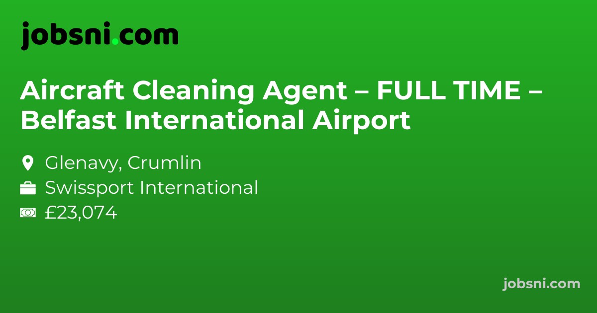 Aircraft Cleaning Agent – FULL TIME – Belfast International Airport
