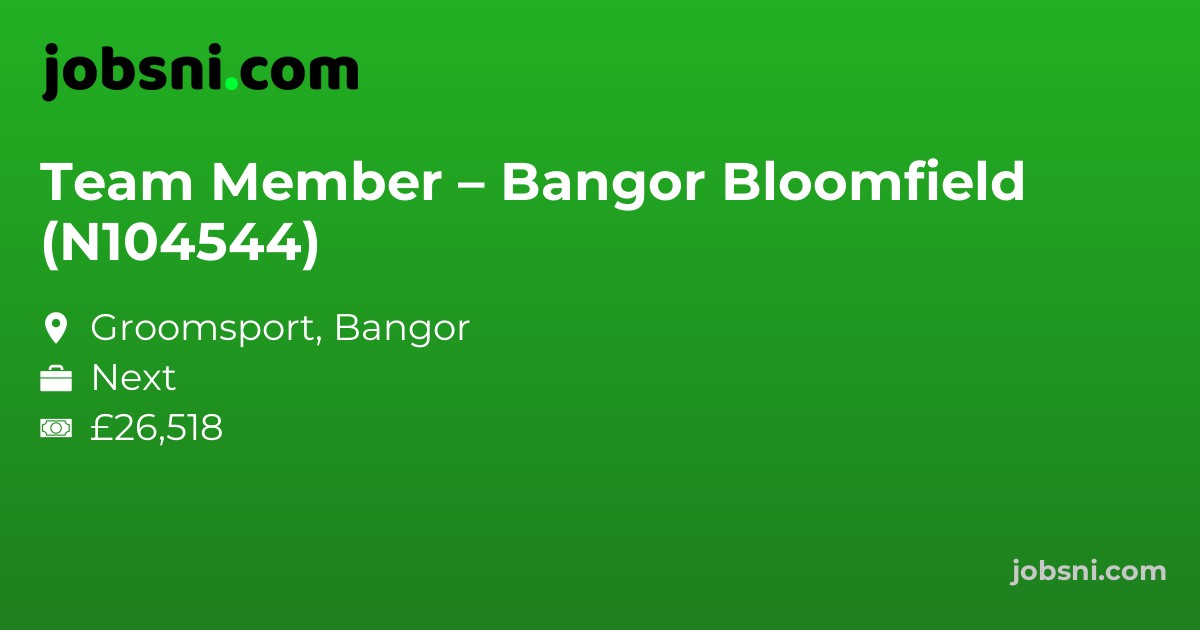 Team Member – Bangor Bloomfield (N104544)