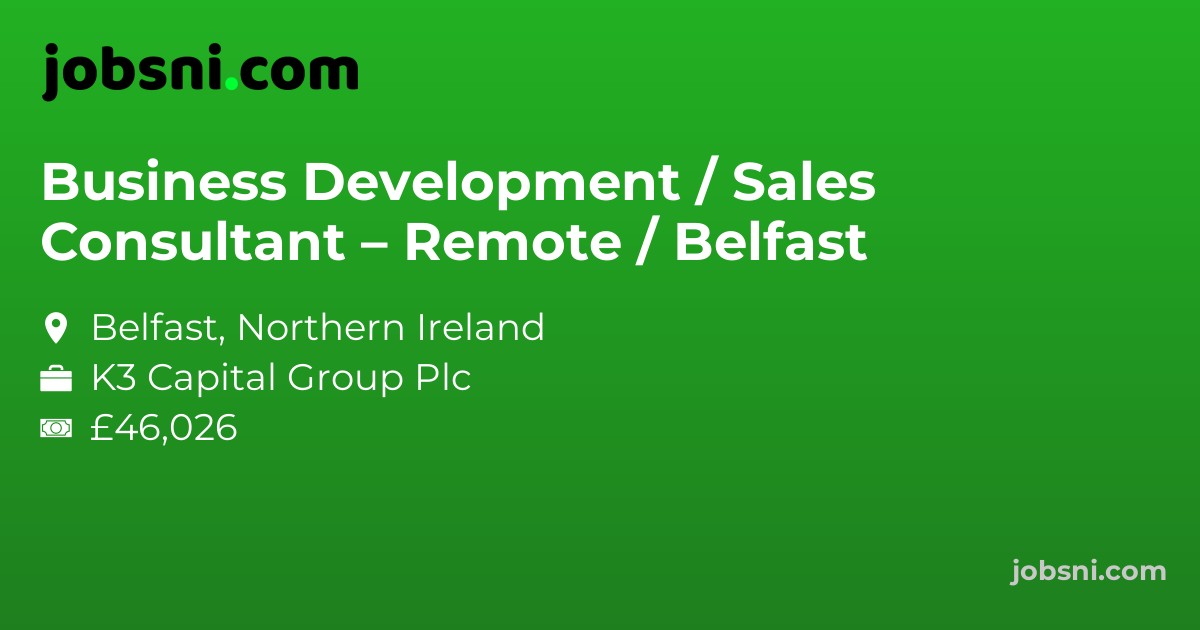 Business Development / Sales Consultant – Remote / Belfast