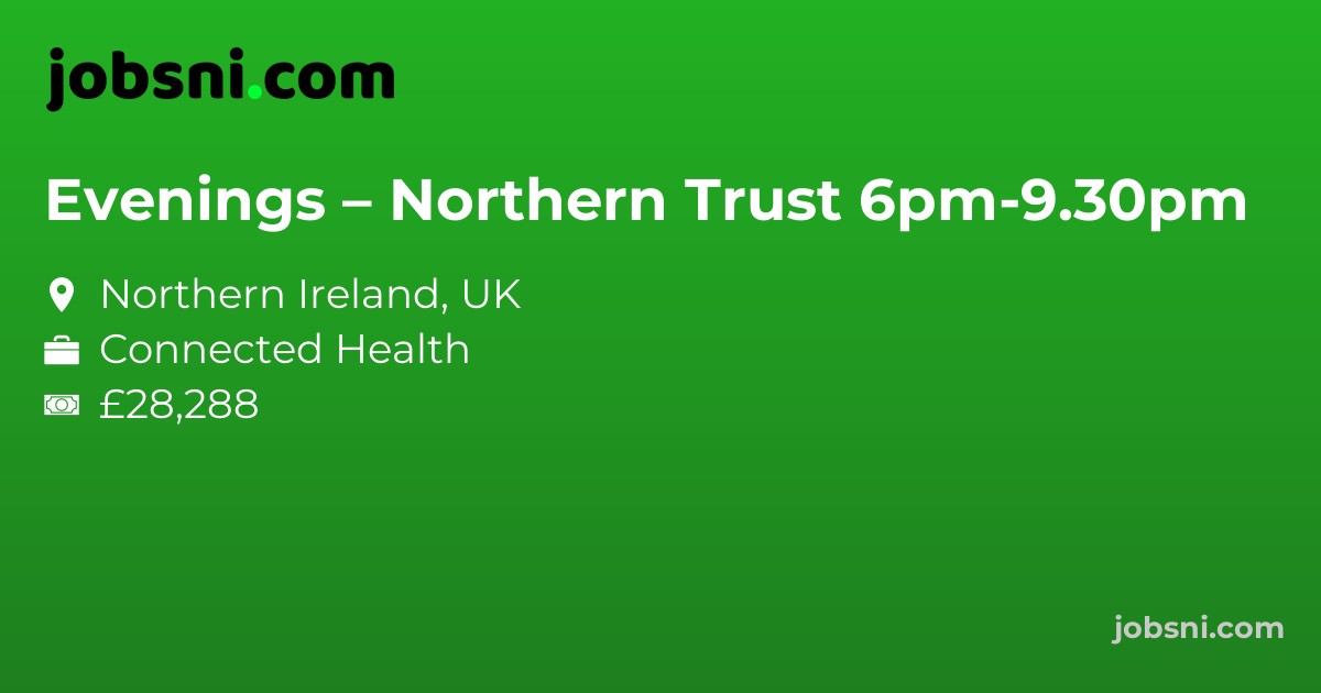 Evenings – Northern Trust 6pm-9.30pm